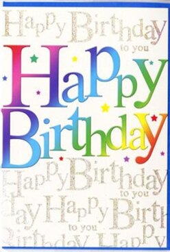 The image displays a joyful birthday card that seems to radiate the same upbeat charm you'd find on a bustling afternoon walk through Canonbury's leafy streets. Dominating the front is the phrase "Happy Birthday," printed in grand, friendly letters that feel almost three-dimensional. Each letter is filled with a smooth, painterly gradient of colour, shifting from ruby red into magenta, sapphire, teal, fresh green, and golden yellow, like a row of brightly wrapped gifts lined up on a table at a local party near Upper Street. The colours are rich but not harsh, softened slightly as if filtered through warm indoor lighting. Behind this bold message, the background is completely covered in fine, looping script, written in a shimmering metallic gold. The words "Happy Birthday to you" repeat in tidy lines, overlapping just enough to create a textured pattern, rather like a field of glistening handwriting. In certain areas, the gold catches imaginary light, hinting at soft sparkles and subtle reflections, similar to fairy lights strung across a Canonbury garden celebration. The main lettering sits cleanly on top of this golden chorus, crisp and easy to read despite the decorative background. The card's finish suggests a satiny, premium cardstock, with the rainbow letters slightly more opaque and velvety under the fingertips. There are no other decorations or illustrations-no balloons, cakes, or characters-just the expressive interplay of vivid colour and refined metallic script. The impression is festive yet grown-up, an ideal birthday card for anyone in Canonbury or nearby Islington who appreciates a blend of playful colour and elegant detail in their celebration.